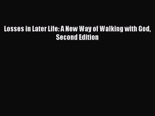 Read Books Losses in Later Life: A New Way of Walking with God Second Edition E-Book Free