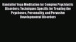 Read Books Kundalini Yoga Meditation for Complex Psychiatric Disorders: Techniques Specific