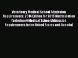 Read Book Veterinary Medical School Admission Requirements: 2014 Edition for 2015 Matriculation