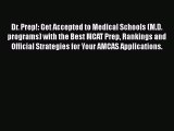 Read Book Dr. Prep!: Get Accepted to Medical Schools (M.D. programs) with the Best MCAT Prep