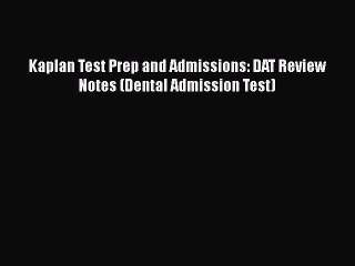 Read Book Kaplan Test Prep and Admissions: DAT Review Notes (Dental Admission Test) E-Book