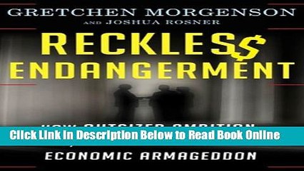 Read Reckless Endangerment: How Outsized Ambition, Greed, and Corruption Led to Economic
