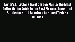 [PDF] Taylor's Encyclopedia of Garden Plants: The Most Authoritative Guide to the Best Flowers