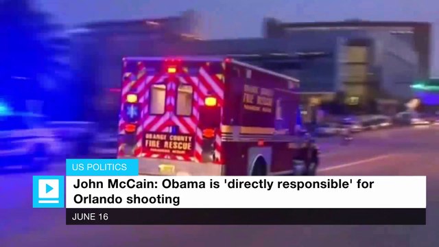 John McCain: Obama is 'directly responsible' for Orlando shooting