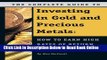 Read The Complete Guide to Investing in Gold and Precious Metals: How to Earn High Rates of Return