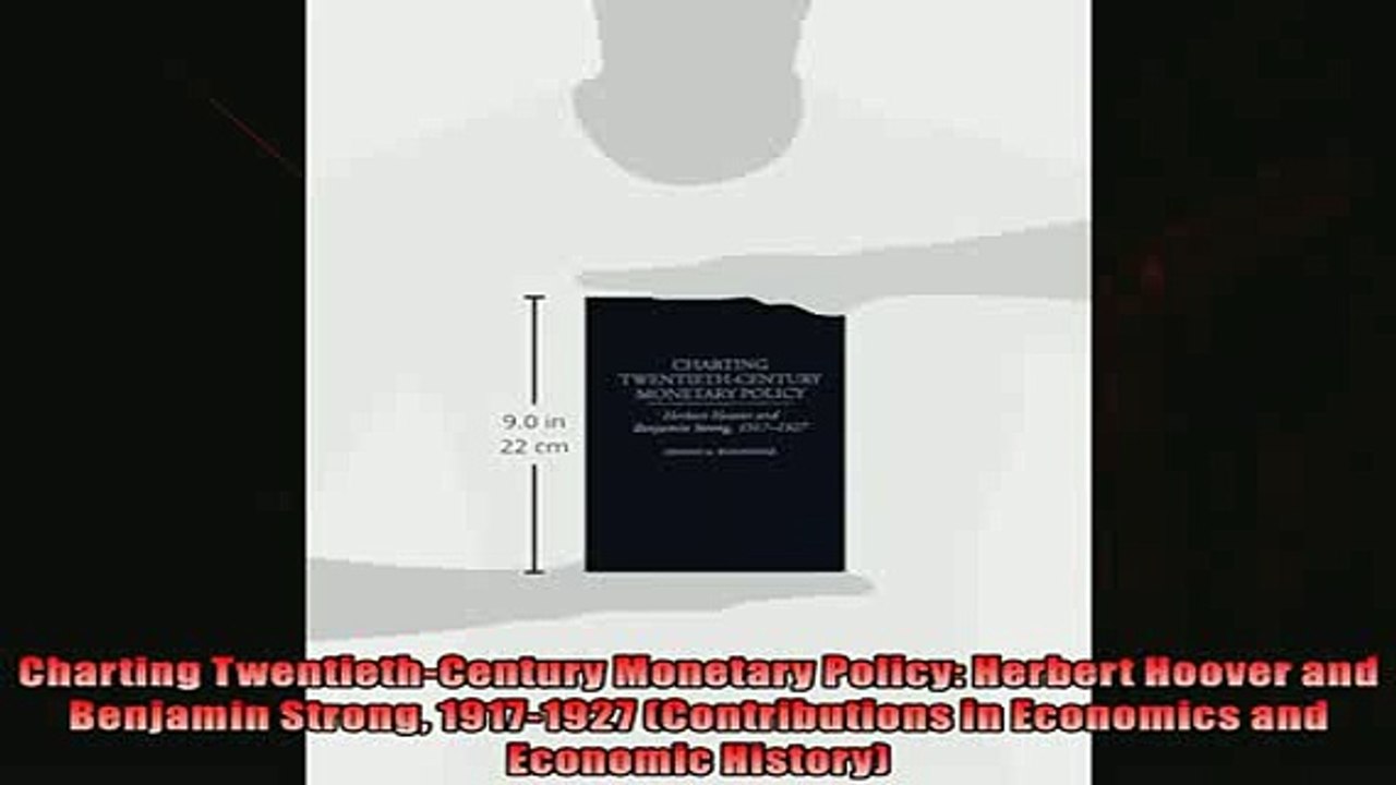 Enjoyed read  Charting TwentiethCentury Monetary Policy Herbert Hoover and Benjamin Strong 19171927