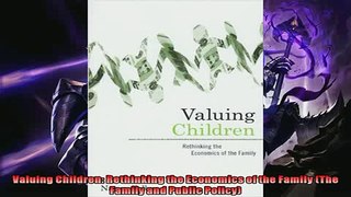 For you  Valuing Children Rethinking the Economics of the Family The Family and Public Policy