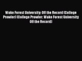 Read Book Wake Forest University: Off the Record (College Prowler) (College Prowler: Wake Forest