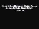 [PDF] Clinical Skills for Pharmacists: A Patient-Focused Approach 3e (Tietze Clinical Skills
