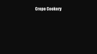 Read Book Crepe Cookery ebook textbooks