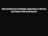 Read Book African American Foodways: Exploration of History and Culture (The Food Series) E-Book