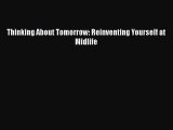 Read Books Thinking About Tomorrow: Reinventing Yourself at Midlife E-Book Free