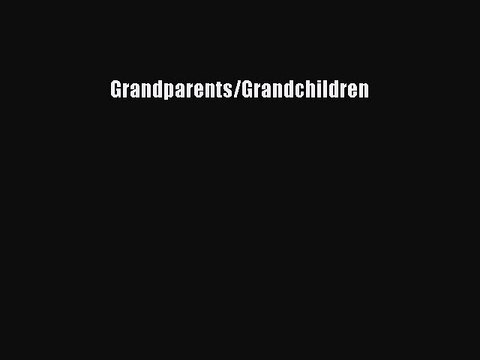 Read Books Grandparents/Grandchildren ebook textbooks