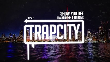 Arman Cekin & Ellusive - Show You Off (feat. Xuitcasecity)of JefriGuetta