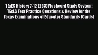Download Book TExES History 7-12 (233) Flashcard Study System: TExES Test Practice Questions