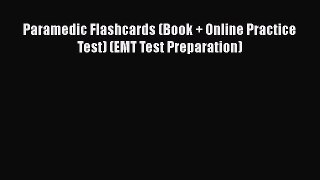 Read Book Paramedic Flashcards (Book + Online Practice Test) (EMT Test Preparation) E-Book