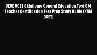 Read Book CEOE OGET Oklahoma General Education Test 074 Teacher Certification Test Prep Study