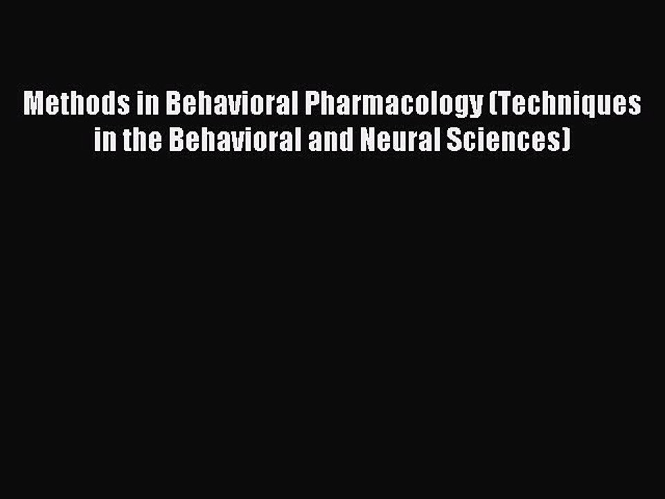 Read Methods in Behavioral Pharmacology (Techniques in the Behavioral and Neural Sciences)