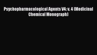 Read Psychopharmacological Agents V4: v. 4 (Medicinal Chemical Monograph) Ebook Free