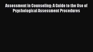 Read Assessment in Counseling: A Guide to the Use of Psychological Assessment Procedures Ebook