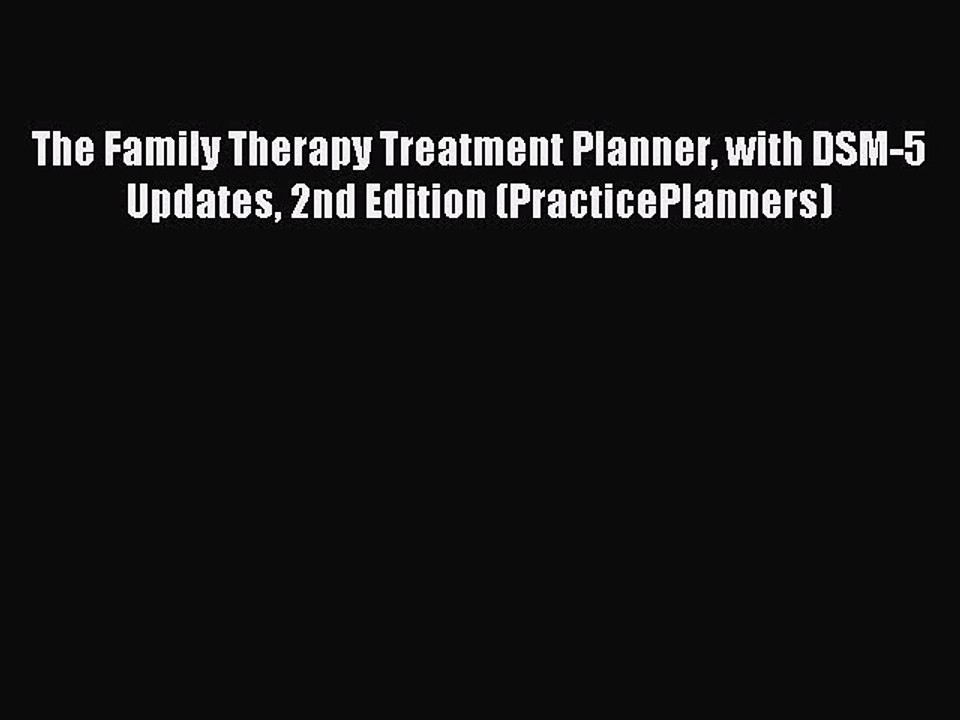 Read The Family Therapy Treatment Planner with DSM-5 Updates 2nd Edition (PracticePlanners)