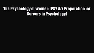 Download The Psychology of Women (PSY 477 Preparation for Careers in Psychology) PDF Online