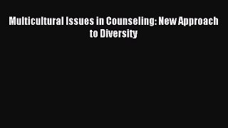 Download Multicultural Issues in Counseling: New Approach to Diversity PDF Free