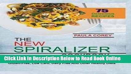 Read The New Spiralizer Cookbook : 75 Exciting Vegetable Spiralizer Recipes for Paleo,