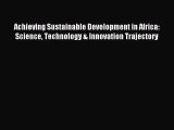 [PDF] Achieving Sustainable Development in Africa: Science Technology & Innovation Trajectory