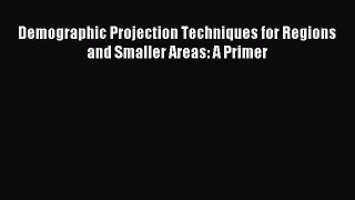 [PDF] Demographic Projection Techniques for Regions and Smaller Areas: A Primer Download Online