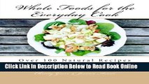 Read Whole Foods for the Everyday Cook: Over 100 Natural Recipes for Everyday Cooking by Christy