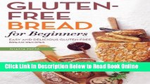 Read Gluten Free Bread for Beginners: Easy and Delicious Gluten Free Bread Recipes  Ebook Free