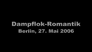 Dampflok-Romantik in Berlin (27. Mai 2006)
