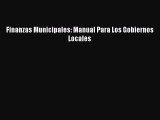 [PDF] Finanzas Municipales: Manual Para Los Gobiernos Locales Read Online