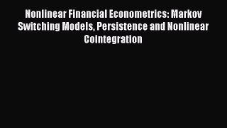 [PDF] Nonlinear Financial Econometrics: Markov Switching Models Persistence and Nonlinear Cointegration