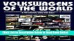 Read Volkswagens of the World: A Comprehensive Guide to Volkswagens Not Build in Germany-  the