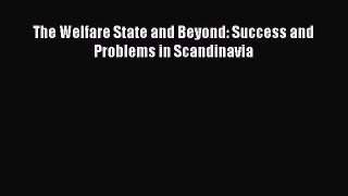 [PDF] The Welfare State and Beyond: Success and Problems in Scandinavia Download Full Ebook