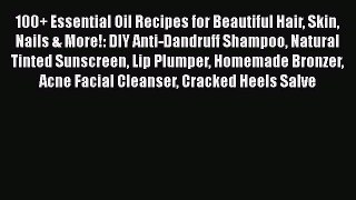 Read 100+ Essential Oil Recipes for Beautiful Hair Skin Nails & More!: DIY Anti-Dandruff Shampoo