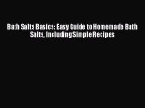 Download Bath Salts Basics: Easy Guide to Homemade Bath Salts Including Simple Recipes PDF