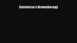 Read Gattefosse's Aromatherapy PDF Free