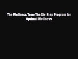 Download The Wellness Tree: The Six-Step Program for Optimal Wellness PDF Full Ebook