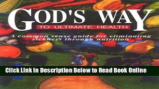 Read God s Way to Ultimate Health: A Common Sense Guide for Eliminating Sickness Through