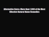 Read Alternative Cures: More than 1000 of the Most Effective Natural Home Remedies PDF Full