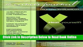 Read The Cancer Journal ~ Heal Yourself!: How to Cure Cancer Series  Ebook Online