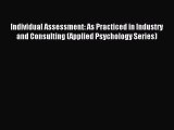 Read Individual Assessment: As Practiced in Industry and Consulting (Applied Psychology Series)