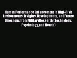 Download Human Performance Enhancement in High-Risk Environments: Insights Developments and
