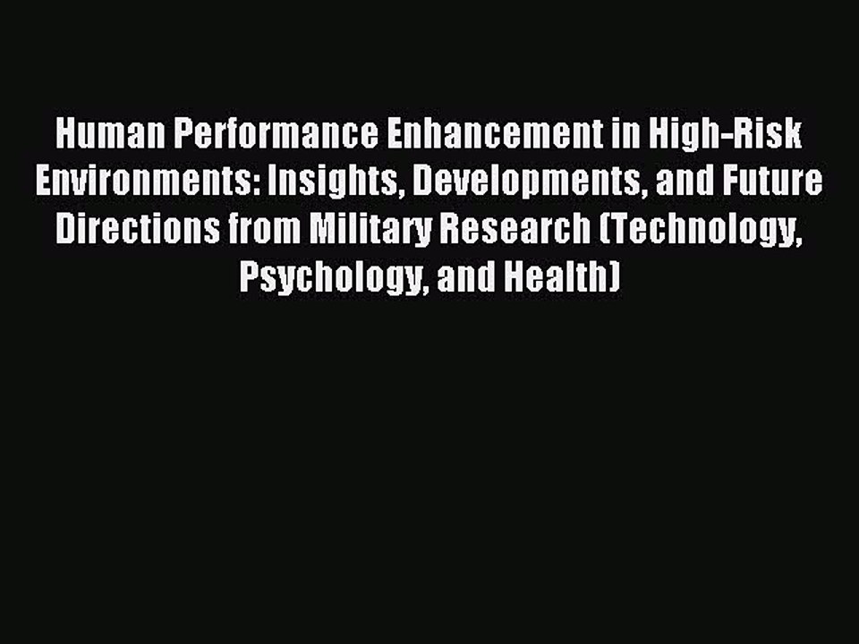 Download Human Performance Enhancement in High-Risk Environments: Insights Developments and