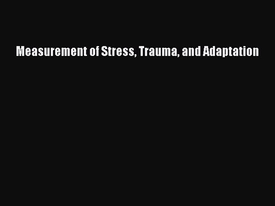 Read Measurement of Stress Trauma and Adaptation Ebook Online
