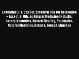 Read Essential Oils: Box Set: Essential Oils for Relaxation   Essential Oils as Natural Medicine