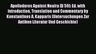 Download Apollodoros Against Neaira [D 59]: Ed. with Introduction Translation and Commentary
